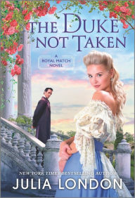 Title: The Duke Not Taken: A Historical Romance, Author: Julia London