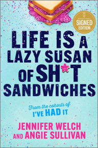 Title: Life Is a Lazy Susan of Sh*t Sandwiches (Signed Book), Author: Angie Sullivan