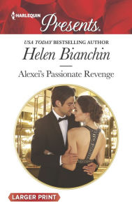 Title: Alexei's Passionate Revenge, Author: Helen Bianchin