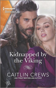 Downloading books for free from google books Kidnapped by the Viking: A Sexy Enemies-to-Lovers Romance in English 9781335506191 by Caitlin Crews