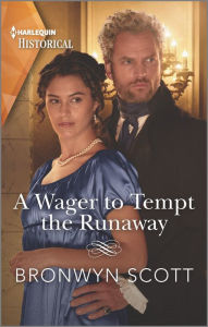 A Wager to Tempt the Runaway: A Sexy Regency Romance