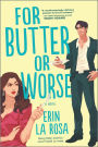 Alternative view 1 of For Butter or Worse: A Rom Com
