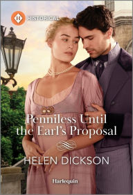 Title: Penniless Until the Earl's Proposal, Author: Helen Dickson