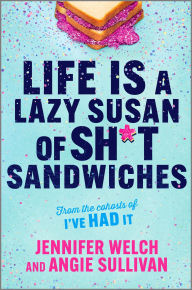 Title: Life Is a Lazy Susan of Sh*t Sandwiches, Author: Angie Sullivan