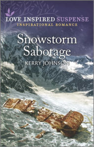 Free e books for downloading Snowstorm Sabotage: An Uplifting Romantic Suspense 9781335554604 (English literature)