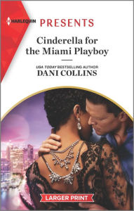 Title: Cinderella for the Miami Playboy, Author: Dani Collins