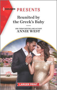 Title: Reunited by the Greek's Baby, Author: Annie West