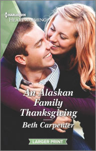 Title: An Alaskan Family Thanksgiving: A Clean Romance, Author: Beth Carpenter