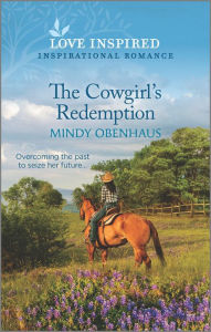 Kindle ebooks download kostenlos The Cowgirl's Redemption: An Uplifting Inspirational Romance 9781335585219 by Mindy Obenhaus, Mindy Obenhaus