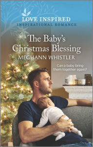 Ebook download free english The Baby's Christmas Blessing: An Uplifting Inspirational Romance 9781335585288