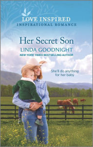 Title: Her Secret Son: An Uplifting Inspirational Romance, Author: Linda Goodnight