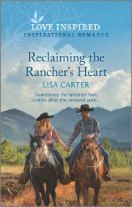 Download english book free pdf Reclaiming the Rancher's Heart: An Uplifting Inspirational Romance 9781335585462  by Lisa Carter, Lisa Carter