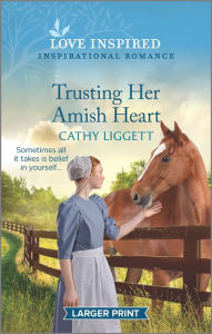 Title: Trusting Her Amish Heart: An Uplifting Inspirational Romance, Author: Cathy Liggett