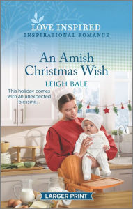Title: An Amish Christmas Wish: A Holiday Romance Novel, Author: Leigh Bale