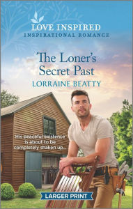 Free download books on pdf format The Loner's Secret Past: An Uplifting Inspirational Romance by Lorraine Beatty, Lorraine Beatty