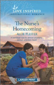 Title: The Nurse's Homecoming: An Uplifting Inspirational Romance, Author: Allie Pleiter