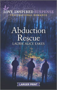 Title: Abduction Rescue, Author: Laurie Alice Eakes