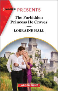 Title: The Forbidden Princess He Craves, Author: Lorraine Hall