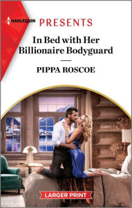Title: In Bed with Her Billionaire Bodyguard, Author: Pippa Roscoe