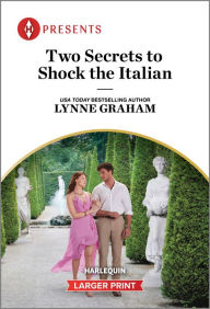 Title: Two Secrets to Shock the Italian, Author: Lynne Graham