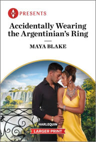 Title: Accidentally Wearing the Argentinian's Ring, Author: Maya Blake