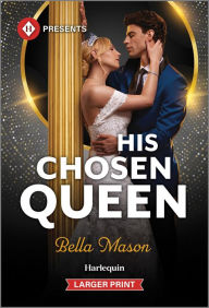 Title: His Chosen Queen, Author: Bella Mason