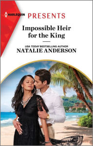 Title: Impossible Heir for the King, Author: Natalie Anderson