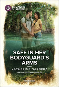 Title: Safe in Her Bodyguard's Arms, Author: Katherine Garbera