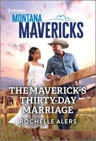Title: The Maverick's Thirty-Day Marriage, Author: Rochelle Alers