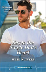 Title: Key to the Single Dad's Heart, Author: Julie Danvers