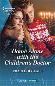 Free downloads online books Home Alone with the Children's Doctor: Curl up with this magical Christmas romance! by Traci Douglass 9781335595102 (English Edition)