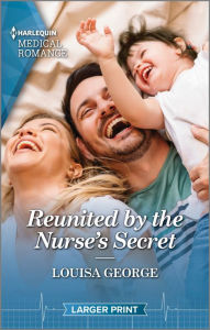 Title: Reunited by the Nurse's Secret, Author: Louisa George