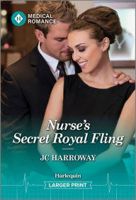 Title: Nurse's Secret Royal Fling, Author: JC Harroway