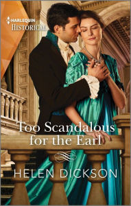 Title: Too Scandalous for the Earl, Author: Helen Dickson