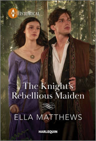 Download book from amazon The Knight's Rebellious Maiden 9781335596178 by Ella Matthews FB2 English version