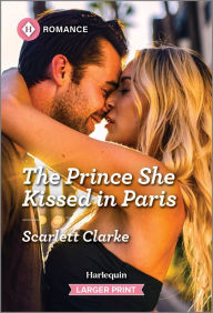 Title: The Prince She Kissed in Paris, Author: Scarlett Clarke