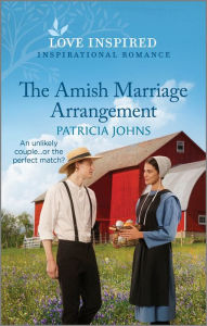 Title: The Amish Marriage Arrangement: An Uplifting Inspirational Romance, Author: Patricia Johns