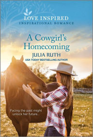 Title: A Cowgirl's Homecoming: An Uplifting Inspirational Romance, Author: Julia Ruth