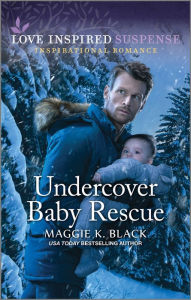 Title: Undercover Baby Rescue, Author: Maggie K. Black