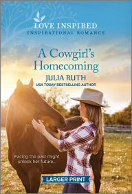 Title: A Cowgirl's Homecoming: An Uplifting Inspirational Romance, Author: Julia Ruth