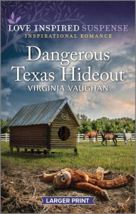 Title: Dangerous Texas Hideout, Author: Virginia Vaughan