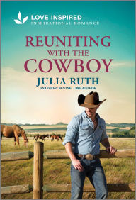 Title: Reuniting with the Cowboy: An Uplifting Inspirational Romance, Author: Julia Ruth