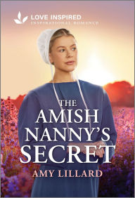 Title: The Amish Nanny's Secret: An Uplifting Inspirational Romance, Author: Amy Lillard