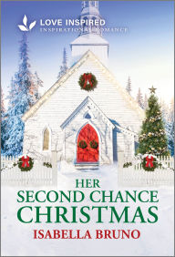 Title: Her Second Chance Christmas: An Uplifting Inspirational Romance, Author: Isabella Bruno