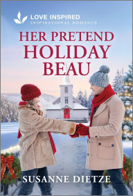 Title: Her Pretend Holiday Beau: An Uplifting Inspirational Romance, Author: Susanne Dietze