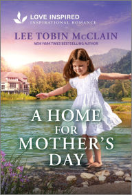 Title: A Home for Mother's Day: An Uplifting Inspirational Romance, Author: Lee Tobin McClain