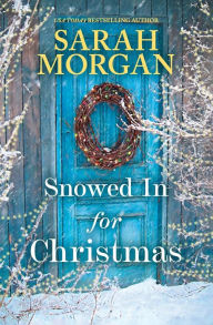 Title: Snowed In for Christmas: A Novel, Author: Sarah Morgan