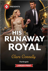 Title: His Runaway Royal, Author: Clare Connelly