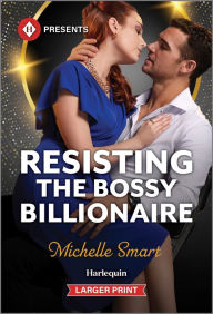 Title: Resisting the Bossy Billionaire, Author: Michelle Smart