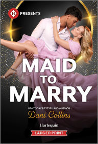 Title: Maid to Marry, Author: Dani Collins